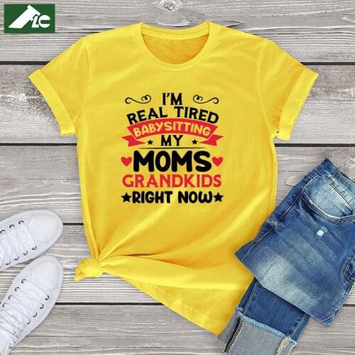 Im Real Tired Of Babysitting My Moms Grandkid women t shirt cotton blouse women tee Shirt fashion oversized tops summer 2021