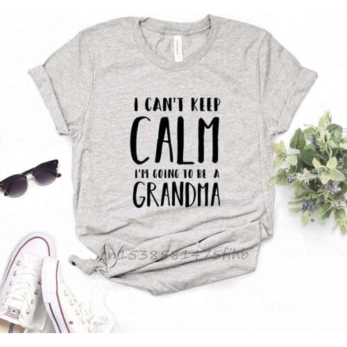 I Can't Keep Calm I'm Going To Be A Grandma Women Tshirt Premium T Shirt For Lady Woman T-Shirts Graphic Top Tee Customize