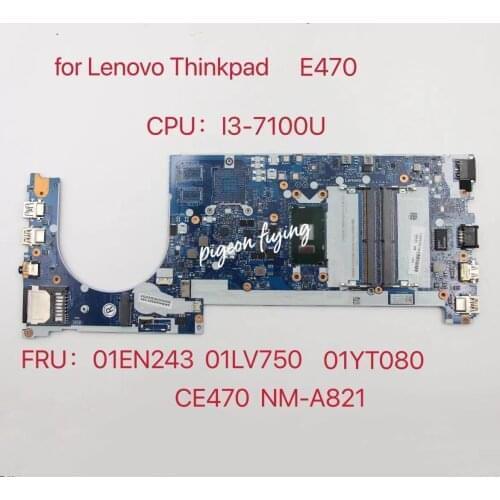 CE470 NM-A821 for Lenovo ThinkPad E470 Laptop Motherboard CPU:I3-7100U FRU:01EN243 01LV750 01YT080 100% Test Ok
