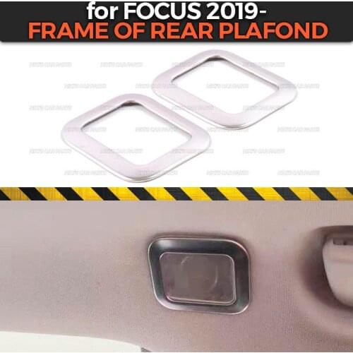 Frame of rear plafond case for Ford Focus 2019- Stainless Steel 1 set / 2 pcs molding decoration car styling