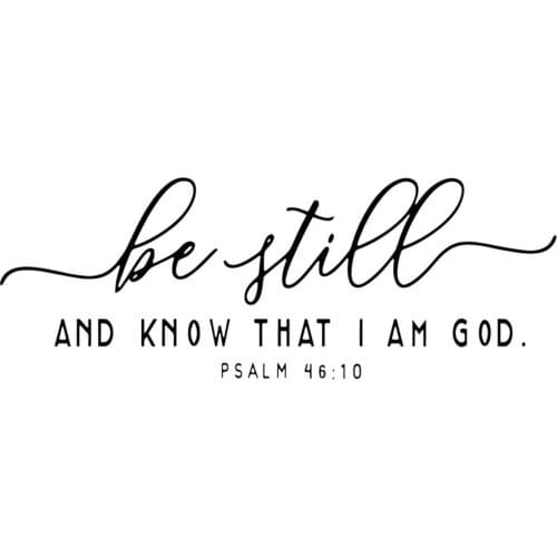 Be Still and Know That I AM GOD - Psalm 46:10 Bible Verse Wall Decal Christian Scripture Quotes Vinyl Décor Religious