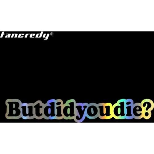 25*4cm New Funny Car Sticker But did you die ? Car Stickers and Decal Vinyl Window Sticker for Auto Products Car Accessories