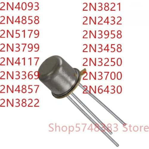 10PCS 2N4093 2N4858 2N5179 2N3799 2N4117 2N3369 2N4857 2N3822 2N3821 2N2432 2N3958 2N3458 2N3250 2N3700 2N6430 TO-18