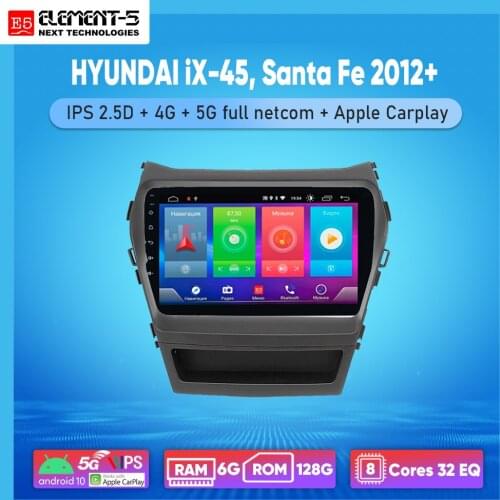 ELEMENT-5 9" 6G+128G Android 10 4G 5G WIFI RDS DSP Car Radio For HYUNDAI iX-45, Santa Fe 2012+ Navigation GPS