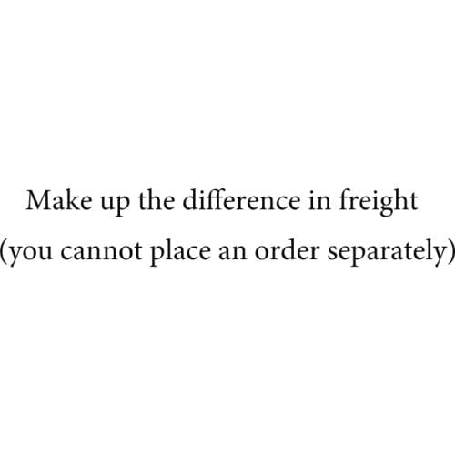 Make up the difference in freight (you cannot place an order separately)