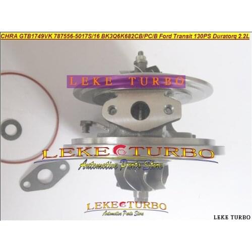 Free Ship Turbo CHRA Cartridge GTB1749VK 787556-5017S 787556-0016 1717628 1760759 787556 For Ford Transit 130PS Duratorq 2.2L