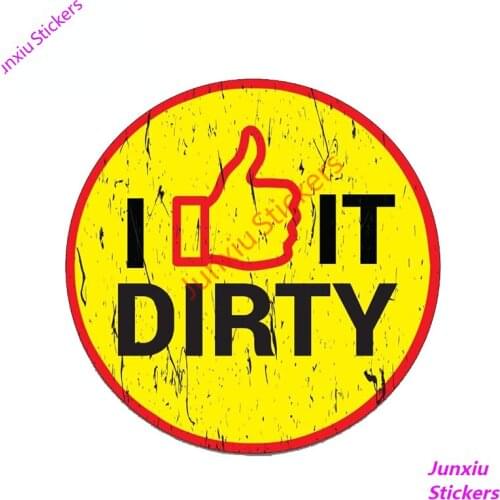 Creative Decals I LIKE IT DIRTY Car Sticker Funny Truck 4X4 Offroad 4WD JDM RACING Waterproof Scratch-Proof Exterior PVC13x13cm