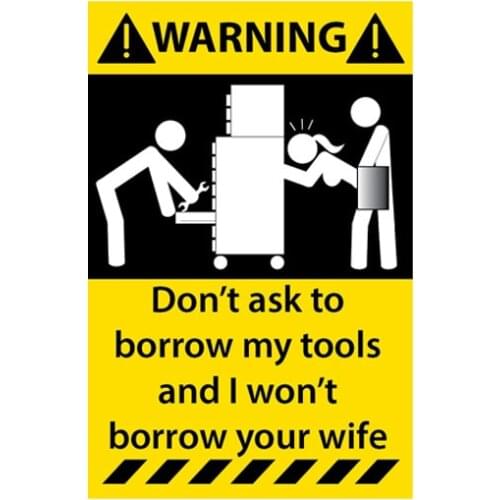 Warning Don't Ask To My Tools Borrow Your Wife Car Sticker Refelctive Decal Personality Stickers Automobile Decals,12cm*8cm