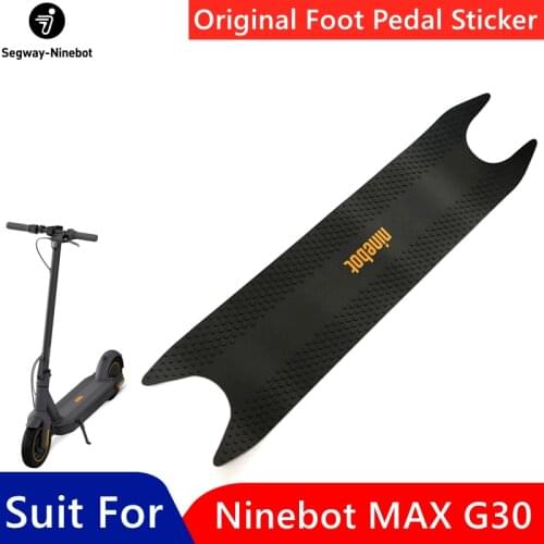 Original Foot Pad for Ninebot MAX G30 KickScooter Foldable Smart Electric Scooter Skateboard Pedal Sticker Accessories