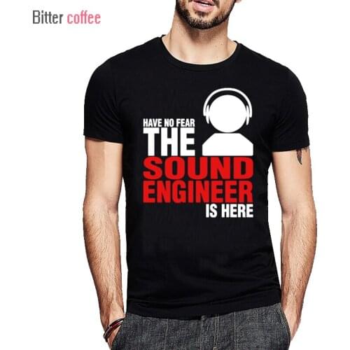 NEW T shirt Plus Size Short Sleeve Have No Fear The Sound Engineer Is Here Printed Shirt Men Designed Custom T shirt