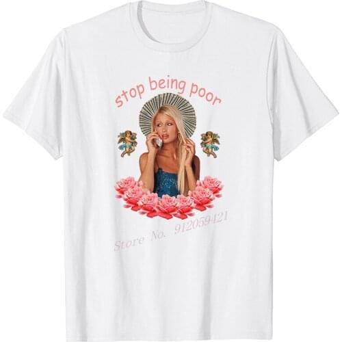 Paris Hilton 'Stop Being Poor' Unisex cotton tshirt men t shirt euro size fashion t shirt men cotton tee shirt men clothing