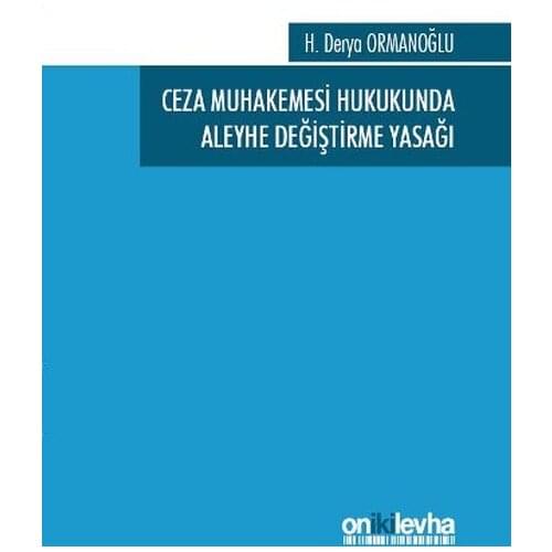 The Criminal Procedure Law Aleyhe Replacement Ban. H. Sea Ormanoğlu.On Two Sheet Yayıncılık