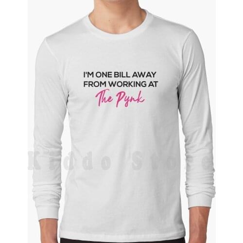 P Valley , I'M One Bill Away From Working At The Pynk hoodie long sleeve P Valley Im One Bill Away From Working