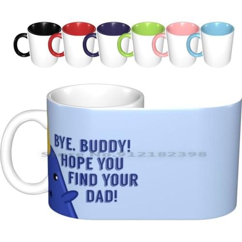 Bye , Buddy Ceramic Mugs Coffee Cups Milk Tea Mug Bye Buddy Hope You Find Your Dad Elf Movie Christmas Holiday Holidays Movies