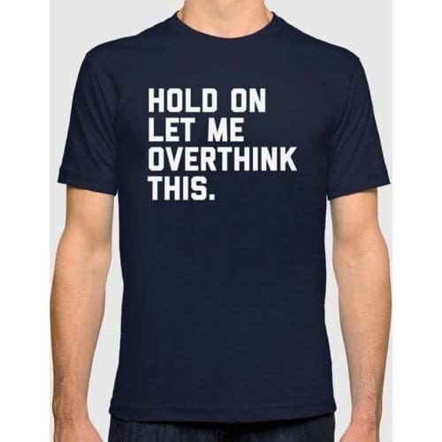 Porzingis Summer New Mens Tees Hold On Overthink This Funny Male Cotton T-shirt