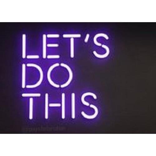 Custom Lets Do This Acrylic Neon Light Lamp Sign Beer Bar Handmade Real Glass Decorate Home Wall Room Windows Tube