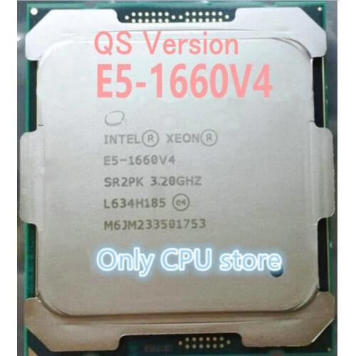 E5-1660V4 Original Intel Xeon E5-1660 V4 QS version 3.20GHZ 20M 8CORES LGA2011-3 E5 1660V4 Processor