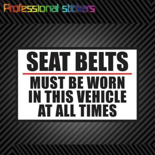 Seat Belts Must Be Worn At All Times Sticker Driver Drive Safety Safe Stickers for Cars, Bicycles, Laptops, Motos