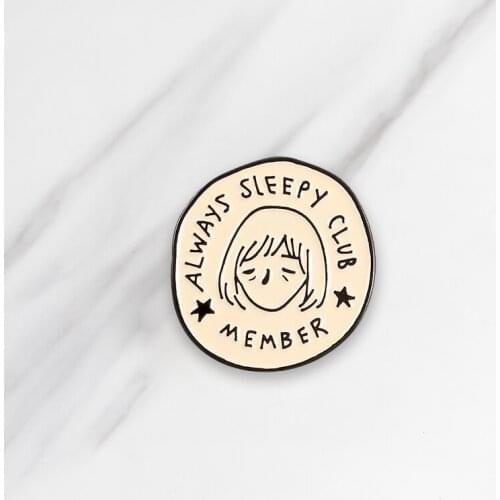 Enamel Brooch “Always sleep club” Pin Backpack Clothes Lapel Pin Badge Punk Jewelry As Present Gift For Women Men