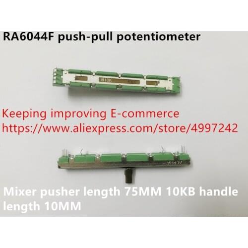 Original new 100% RA6044F push-pull potentiometer mixer pusher length 75MM 10KB handle length 10MM (SWITCH)