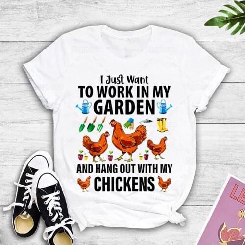 I Just Want To Work In My Garden Farm T Shirt Hang Out with My Chickens Graphic Cotton Tees