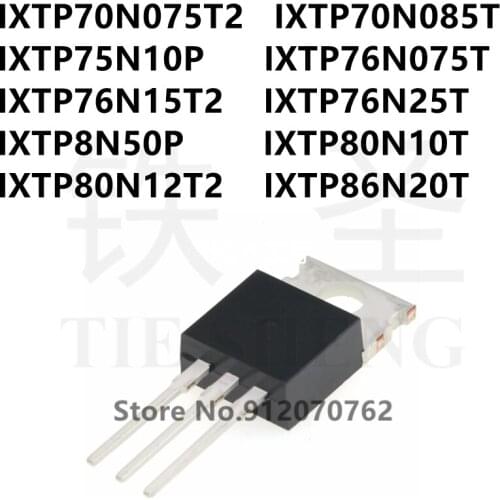10PCS IXTP70N075T2 IXTP70N085T IXTP75N10P IXTP76N075T IXTP76N15T2 IXTP76N25T IXTP8N50P IXTP80N10T IXTP80N12T2 IXTP86N20T TO-220