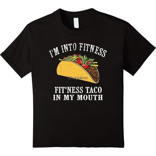 I'm into Fitness Taco in My Mouth Men T-shirt