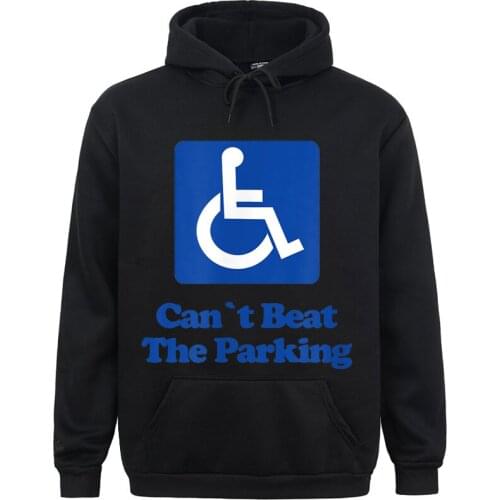 Can't Beat The Parking Handicap Parking Funny Sweatshirts Normal Long Sleeve Family Hoodies Sportswear For Men Autumn