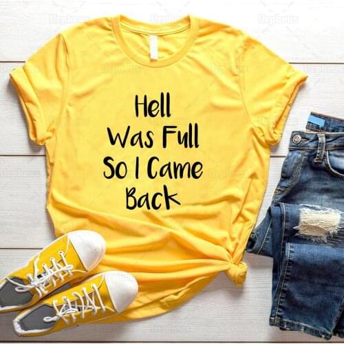Hell Was Full So I Came Back Tshirt Funny Quote Tshirt Comic Humor Gifts Shirt