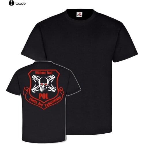 Hot Sell 2019 Fashion US Air Force POL without fuel pilots are pedestrians USAF T Shirt O-Neck T Shirt