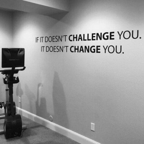 If It Doesn't CHALLENGE You. It Doesn't CHANGE You Wall Sticker Classroom Gym Fitness Inspirational Quote Wall Decal Vinyl Decor
