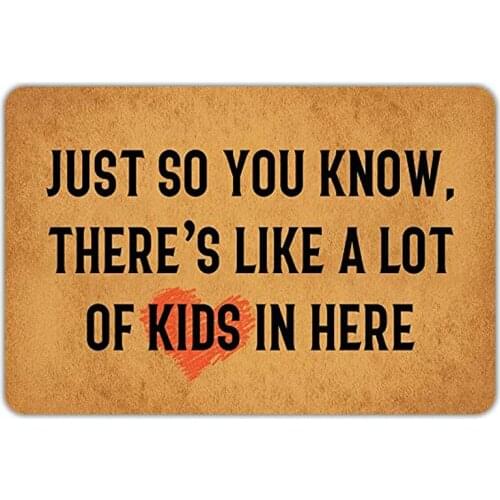 Front Door Mat Welcome Mat Just So You Know Theres Like A Lot of Kids in Here Rubber Non Slip Backing Funny Doormat Indoor Outd