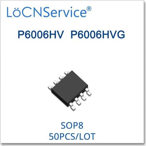LoCNService 50PCS SOP8 P6006HV P6006HVG High quality