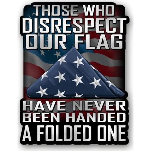 Those Who Disrespect Our Flag Have Never Been Handed A Folded Support Our Veterans Car Sticker Window Windshield Accessories