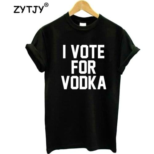 I VOTE FOR VODKA Letters Print Women Tshirt Cotton Funny t Shirt For Lady Girl Top Tee Hipster Tumblr Drop Ship HH-198