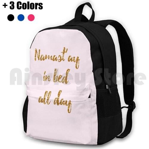 Namast'Ay In Bed All Day Outdoor Hiking Backpack Waterproof Camping Travel Namaste Yoga Zen Relax Pink Gold Typography Cute