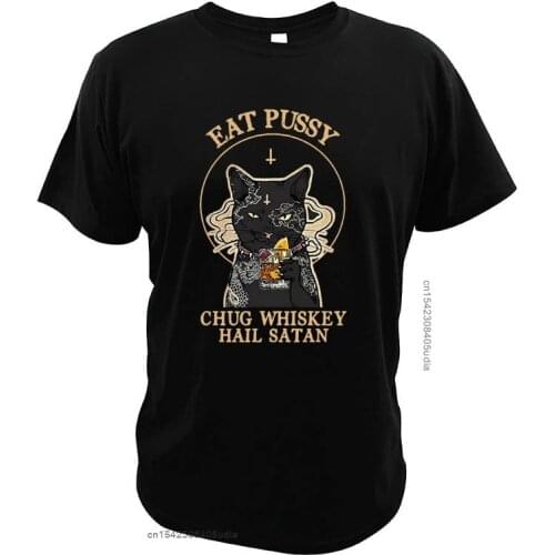Eat-Pussy-Chug-Whiskey T-Shirt Black Cat Vintage Parody Hail-Satan Summer Drinking Religion Digital Print Casual T Shirt
