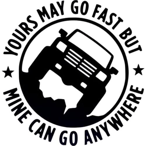 15CM*15CM Creative 4X4 YOURS MAY GO FAST MINE CAN GO ANYWHERE Funny Car Stickers decal