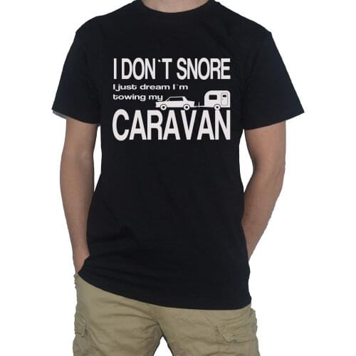 2019 Men/Men Harajuku Hip Hop Brand Caravan T-Shirt I Don't Snore, I Just Dream Towing... Holiday Home Camper Tshirt Homme Tee