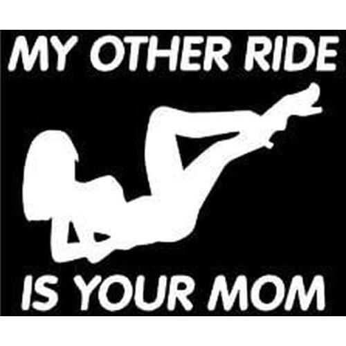 5" Wide My Other Ride is Your Mom Vinyl Decal Sticker Cars Trucks Vans Walls Laptops Cups