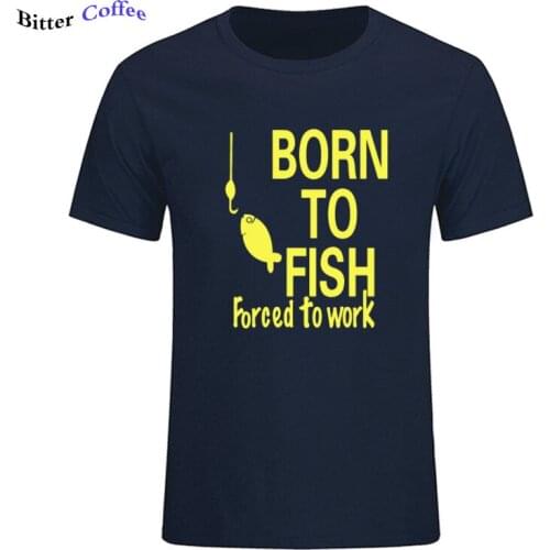Born To Fish Forced To Work Printed T Shirt Men 2019 Summer NEW Style Cotton Short Sleeve Funny T-Shirt for Men Tops & Tees