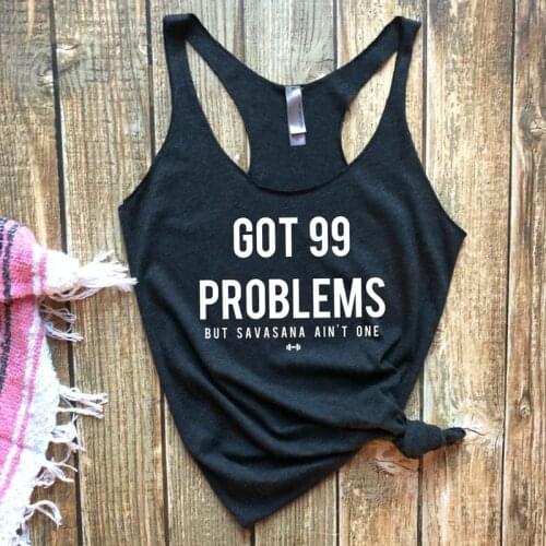 Got 99 Problems But Savasana Ain't One Tank Top Casual Summer Racerback Vest Shirt Women Sexy Sleeveless Linen Slogan Funny Tank