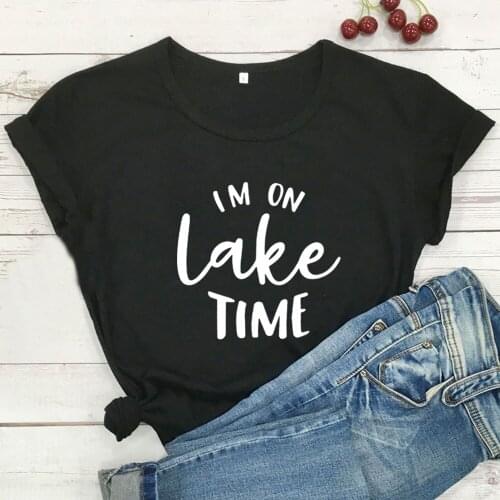 I'm on Lake Time Funny T Shirts Women T-shirt Loose Camiseta Mujer Short Sleeve Cotton Tshirt Women Harajuku Tee Shirt Femme