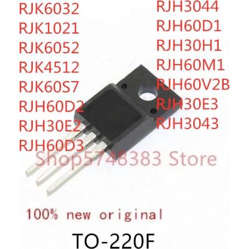 10PCS RJK6032 RJK1021 RJK6052 RJK60S7 RJH60D2 RJH30E2 RJH60D3 RJH3044 RJH60D1 RJH30H1 RJH60M1 RJH60V2B RJH30E3 RJH3043 TO-220F