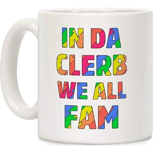 In Da Clerb We All Fam White 11 Ounce Ceramic Coffee Mug