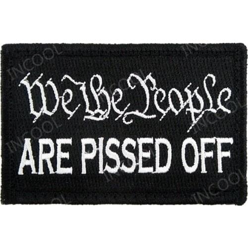 We The People Are Pissed Off Embroidery Patch Funny Word Tactical Military Patches Appliques Emblem Embroidered Badges