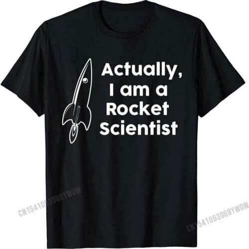 Actually I Am A Rocket Scientist T-Shirt Camisas Men Cotton Men Top T-Shirts Street Tops Shirt Rife Summer