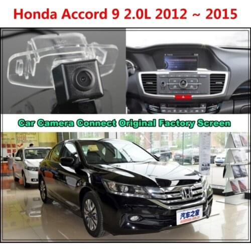 For Honda Accord 9 2.0L 2012 ~ 2015 Car Camera Connected Original Screen Monitor and Rearview Backup Camera Original car screen