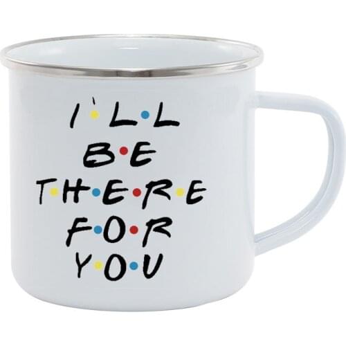 Interesting Friends TV I'll be there for your friends enamel Cup of coffee beer Beer cups Novelty Best friends Beast Office Gift
