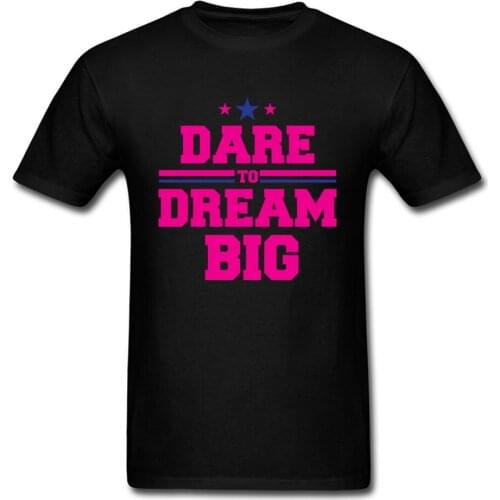 Dare To Dream Big T-shirts For Men Letter Tshirt 100% Cotton Tops Lovers Day Tees Crazy Clothing Short Sleeve Prevailing Design